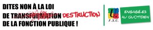 Loi Blanquer, projet de loi Fonction Publique - Interpellez vos députés et (…)